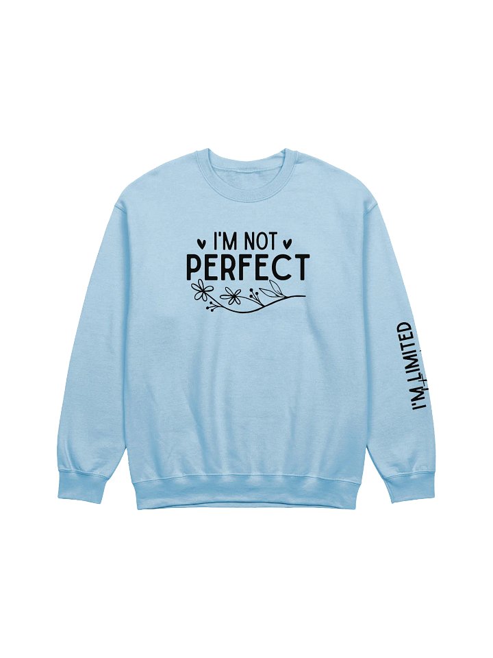 I'm Not Perfect - Limited Edition Sweatshirt product image (5)