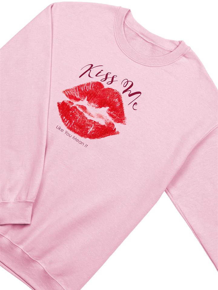 Kiss Me Like You Mean It Sweatshirt product image (2)
