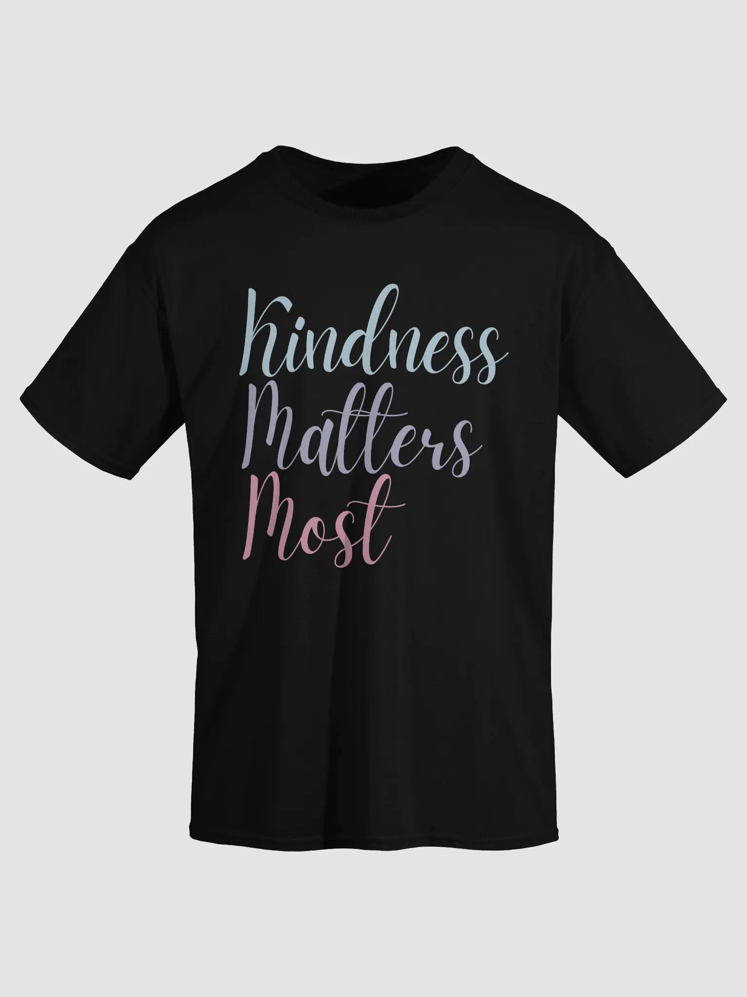 Kindness Matters Most T-Shirt product image (3)