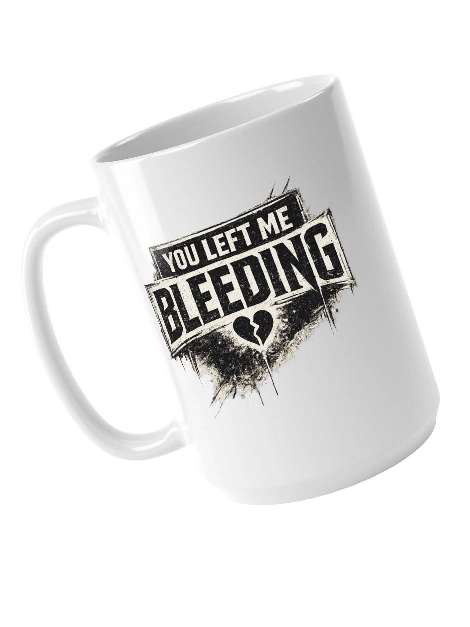 YOU LEFT ME BLEEDING Mug product image (5)