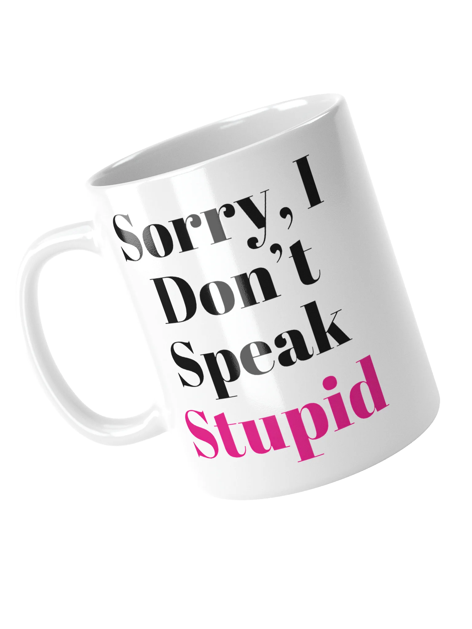Sorry, I Don't Speak Stupid: The Mug product image (4)