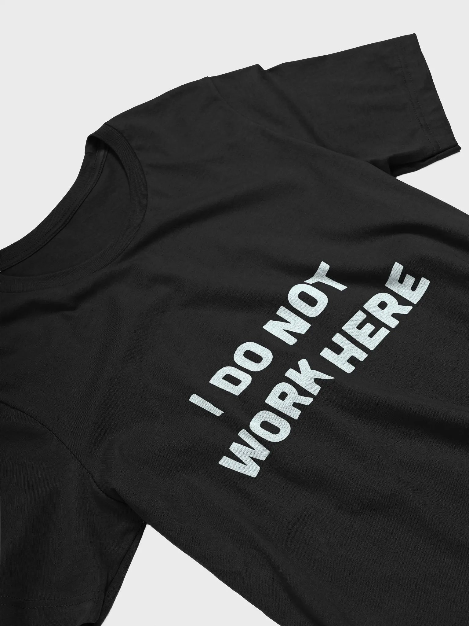 I DO NOT WORK HERE Unisex Tee product image (3)