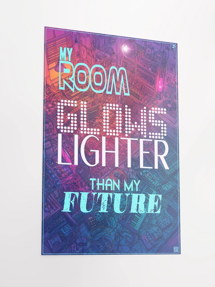 MY ROOM GLOWS LIGHTER THAN MY FUTURE, by Frank Fonik, Techno EDM Matte Paper Poster product image (2)