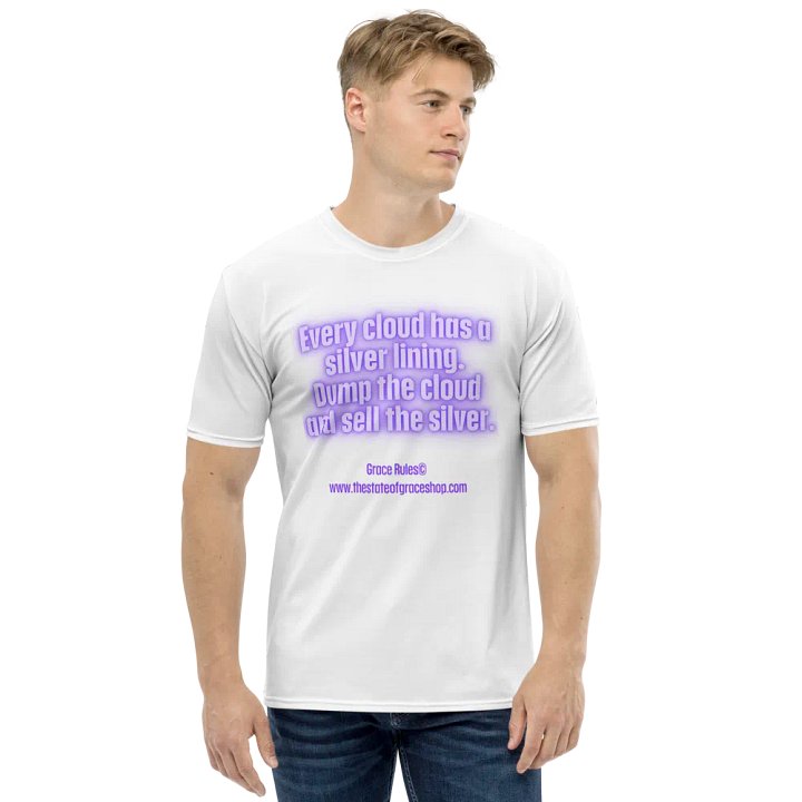 FUNNY TEES 4 U FOR MEN “Every cloud has a silver lining. Dump the cloud. Sell the silver.” product image (1)