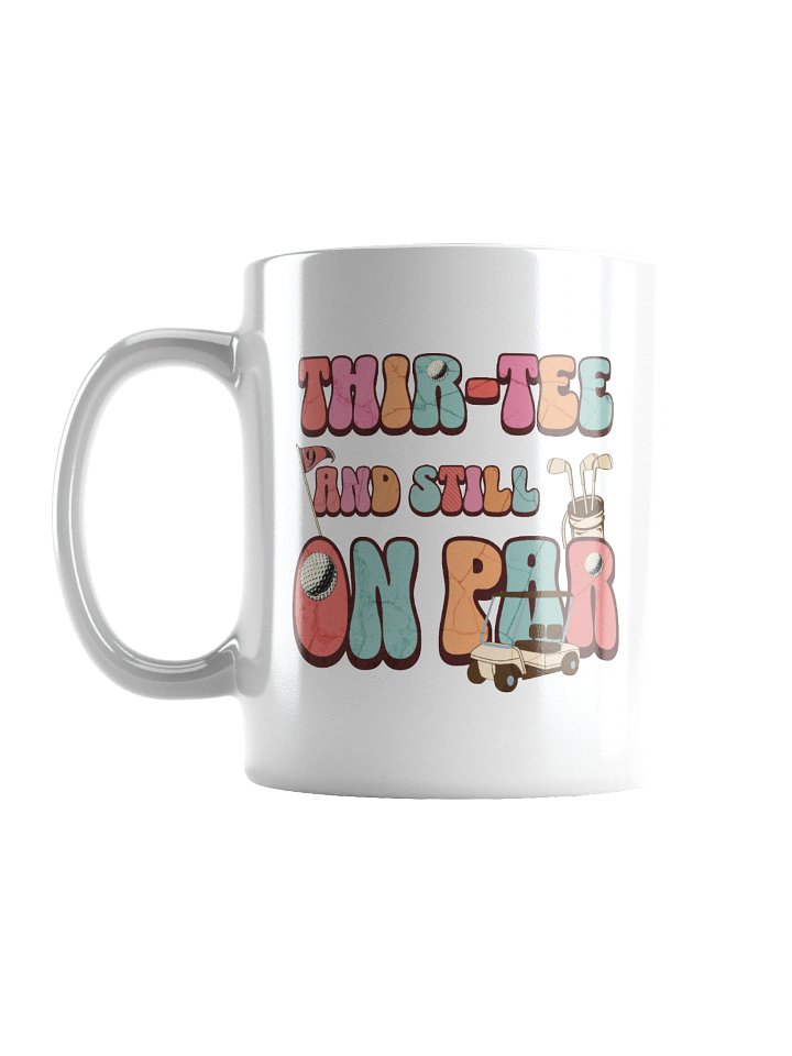 Thir-Tee And Still On Par Golfing Mug product image (1)