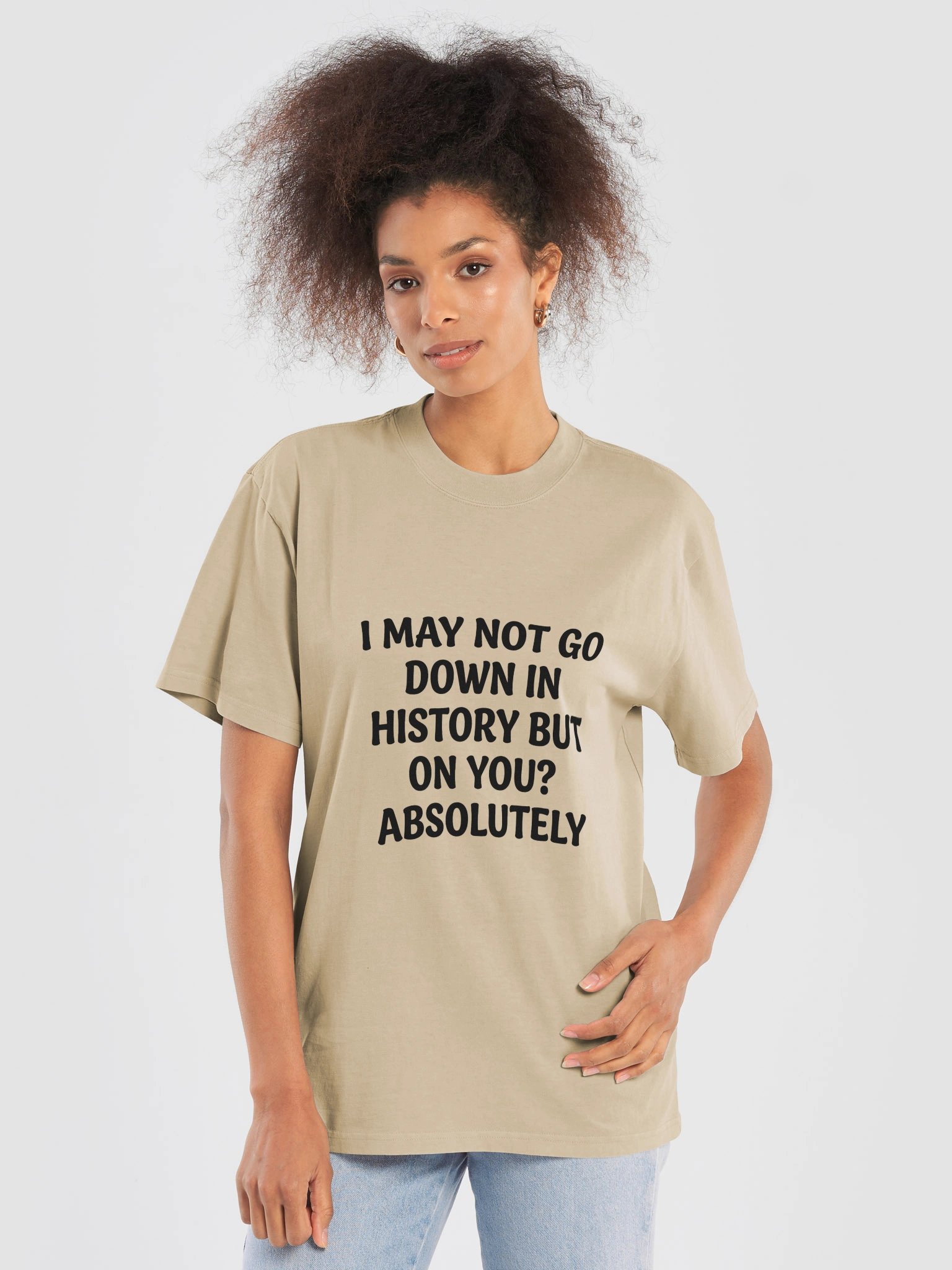 I May Not Go Down In History T-Shirt – Funny Sarcastic Quote Tee product image (19)