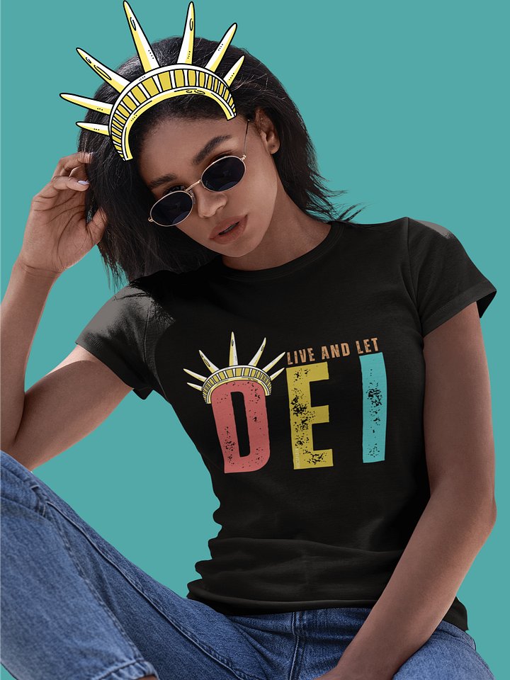 Live and Let DEI © Statue of Liberty Bright T-Shirt - Being Liberal product image (2)
