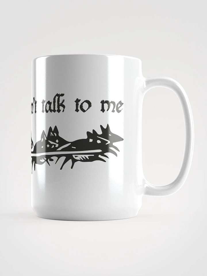 Don't Talk To Me Mug product image (1)