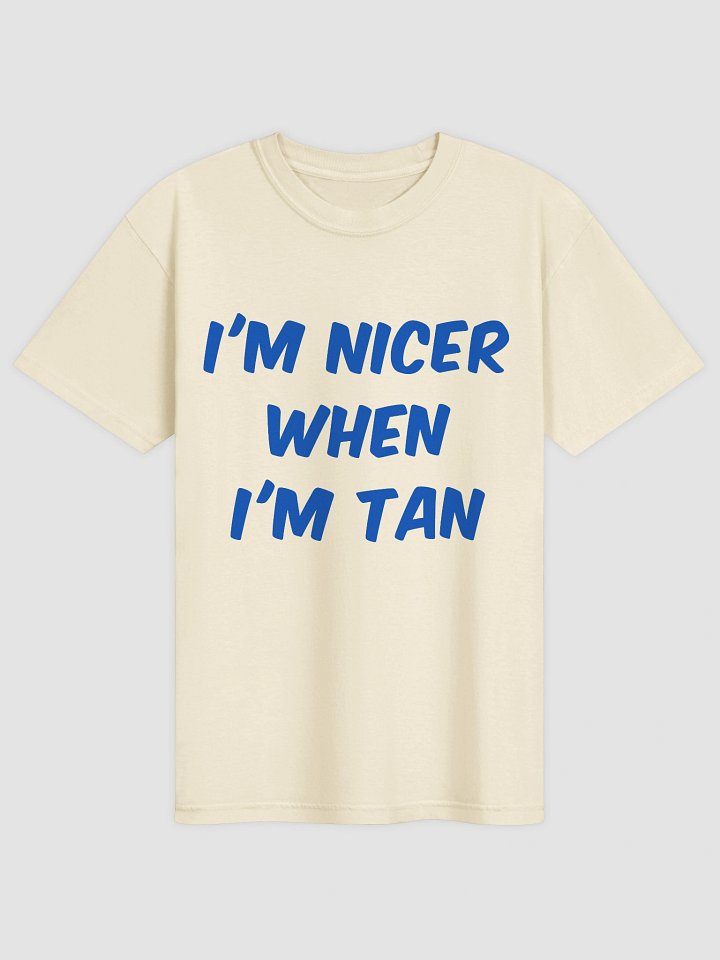 I'm Nicer When I'm Tan T-shirt product image (2)