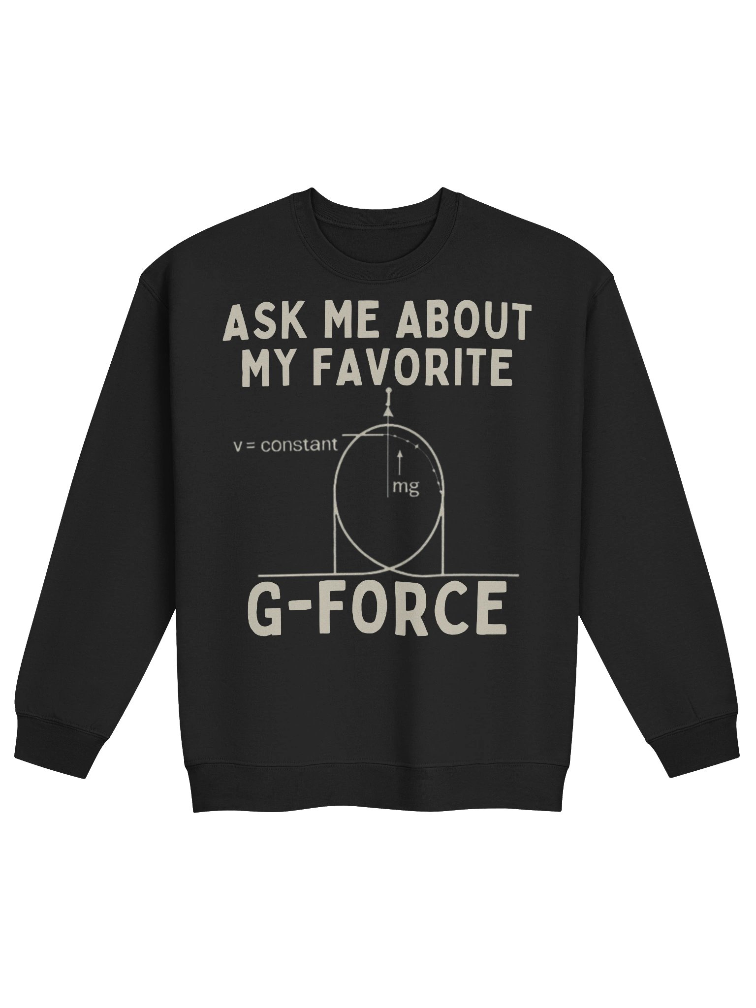 Ask Me About My Favorite G-Force – Physics & Roller Coaster Sweatshirt product image (1)