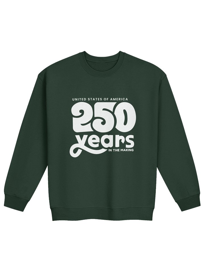 250 Years In The Making Unisex Sweatshirt product image (1)