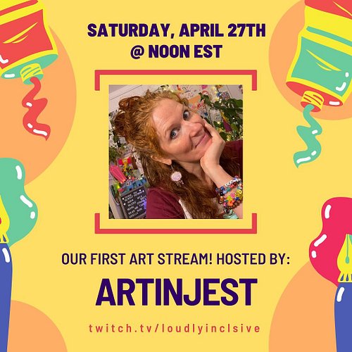 Art Stream!!!! Saturday April 27th at Noon EST @artinjest will be the host of our very first art stream on the Loudly Inclusi...