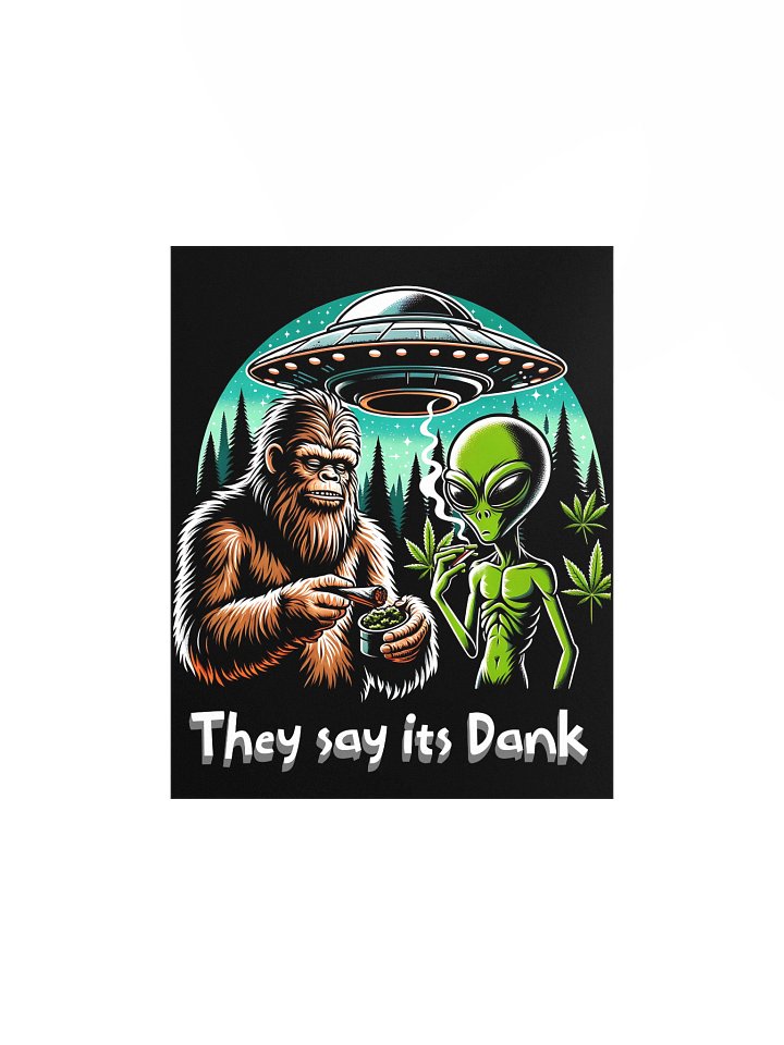 Bigfoot & Alien Poster – "They Say It's Dank" - Trippy Wall Art for Stoners, UFO Lovers & Conspiracy Junkies product image (1)