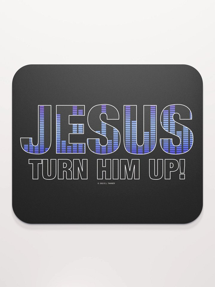 Jesus Turn Him Up, Black Mouse Pad product image (2)