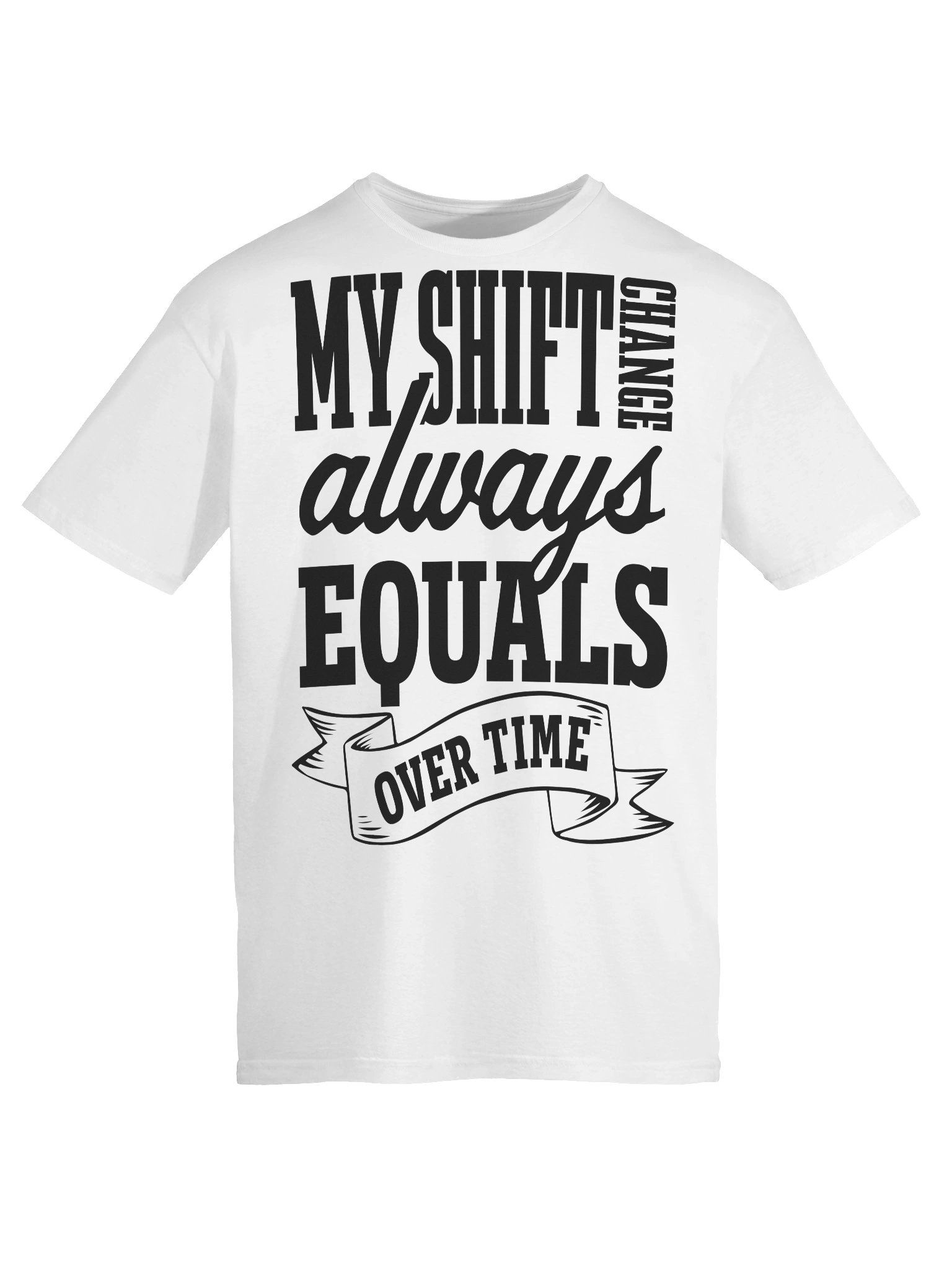 Hotel T-Shirt – My Shift Change Always Equals Overtime (White) product image (9)