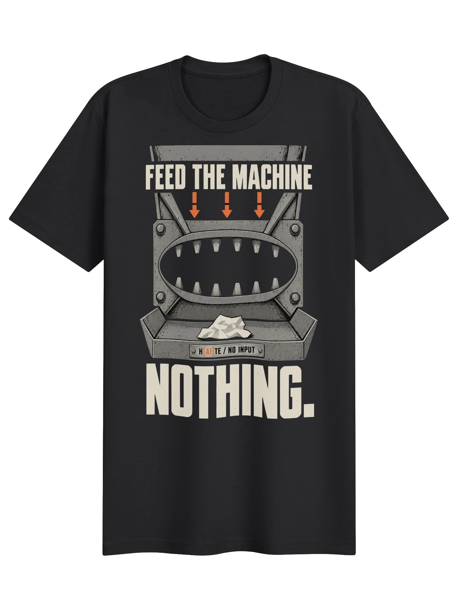 FEED THE MACHINE NOTHING | Everyday Tee product image (1)
