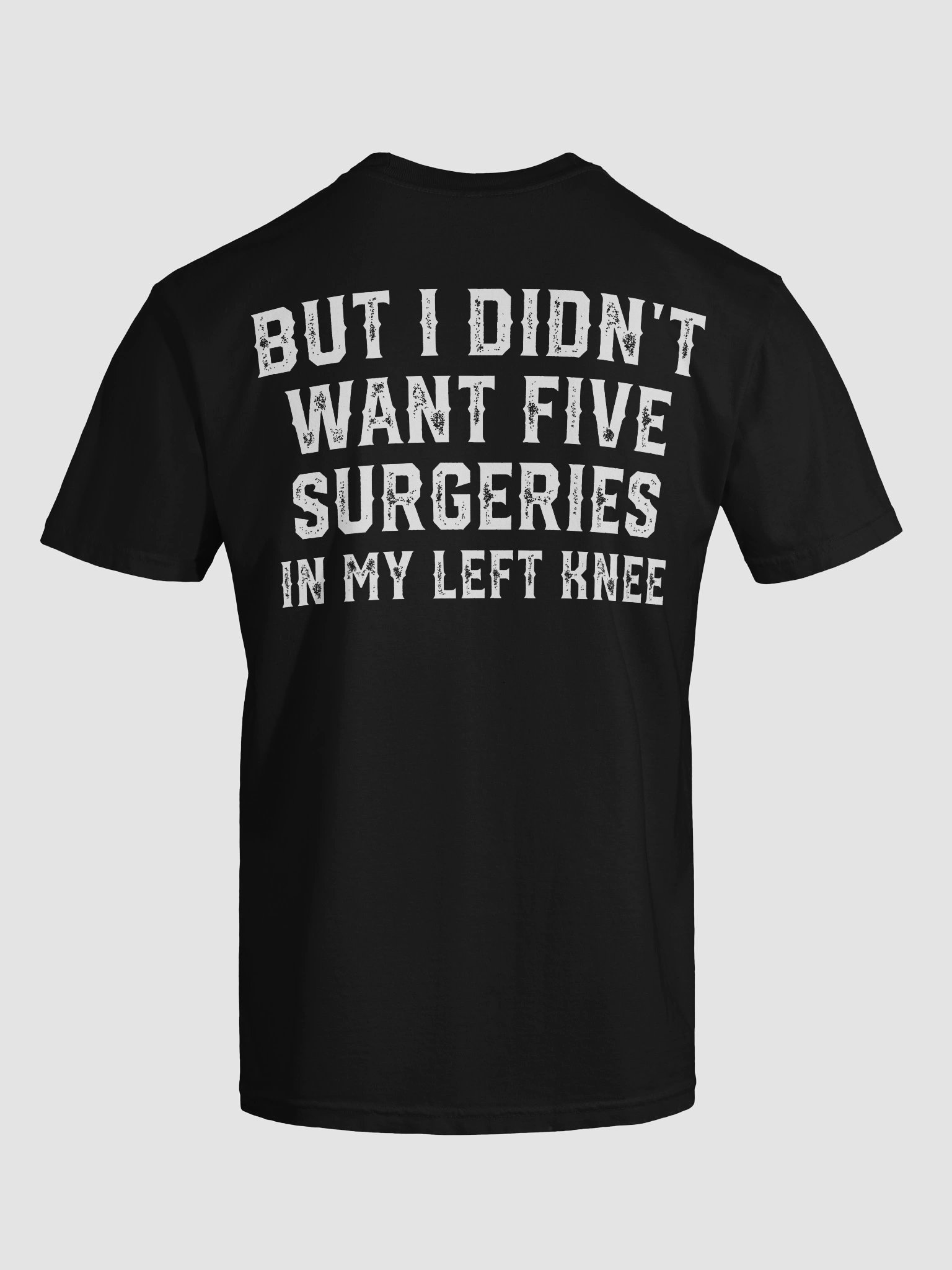5 Surgeries In My Left Knee T-Shirt product image (1)