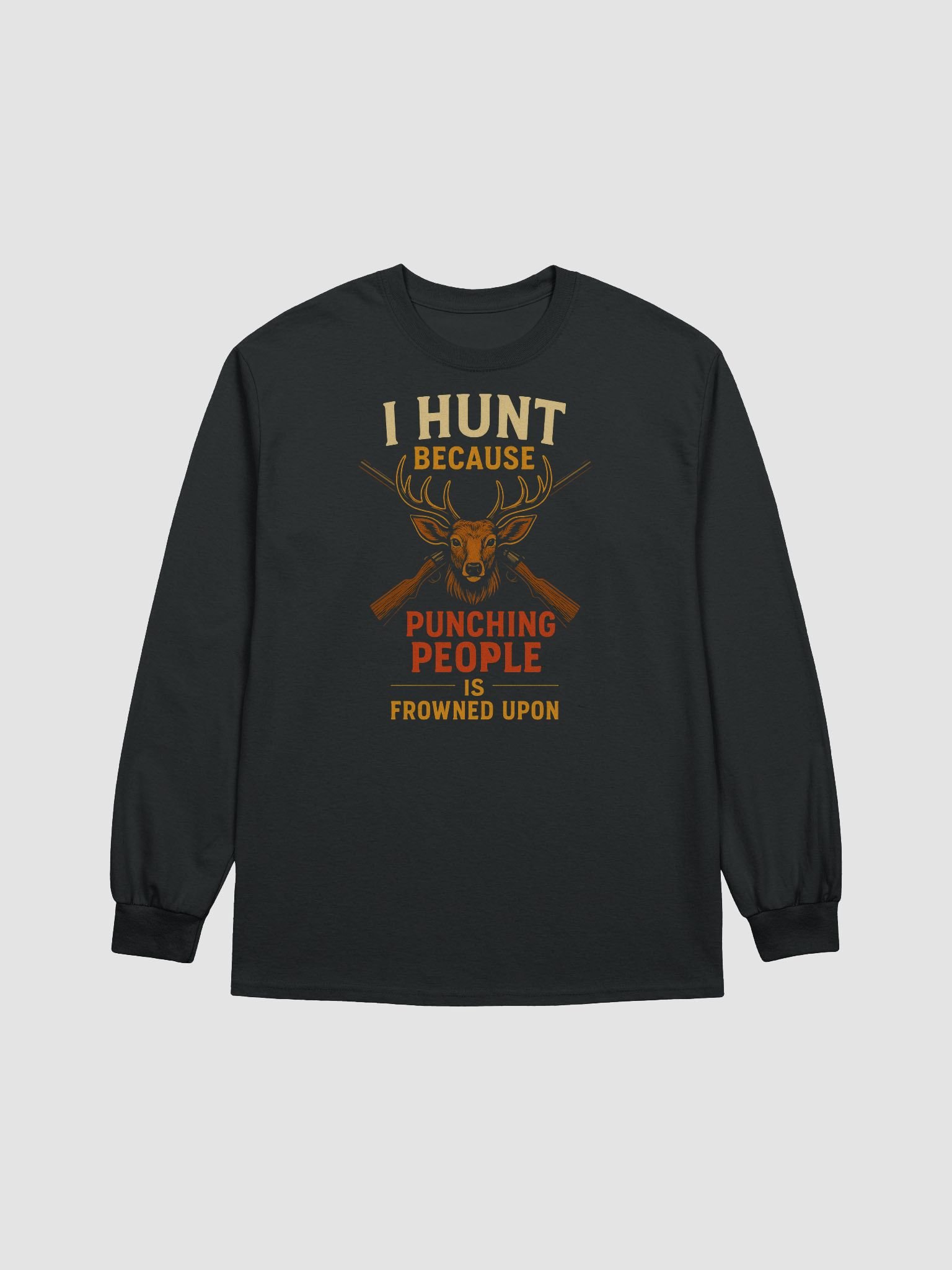 Long Sleeve Hunting Shirt – I Hunt Because Punching People Is Frowned Upon product image (2)