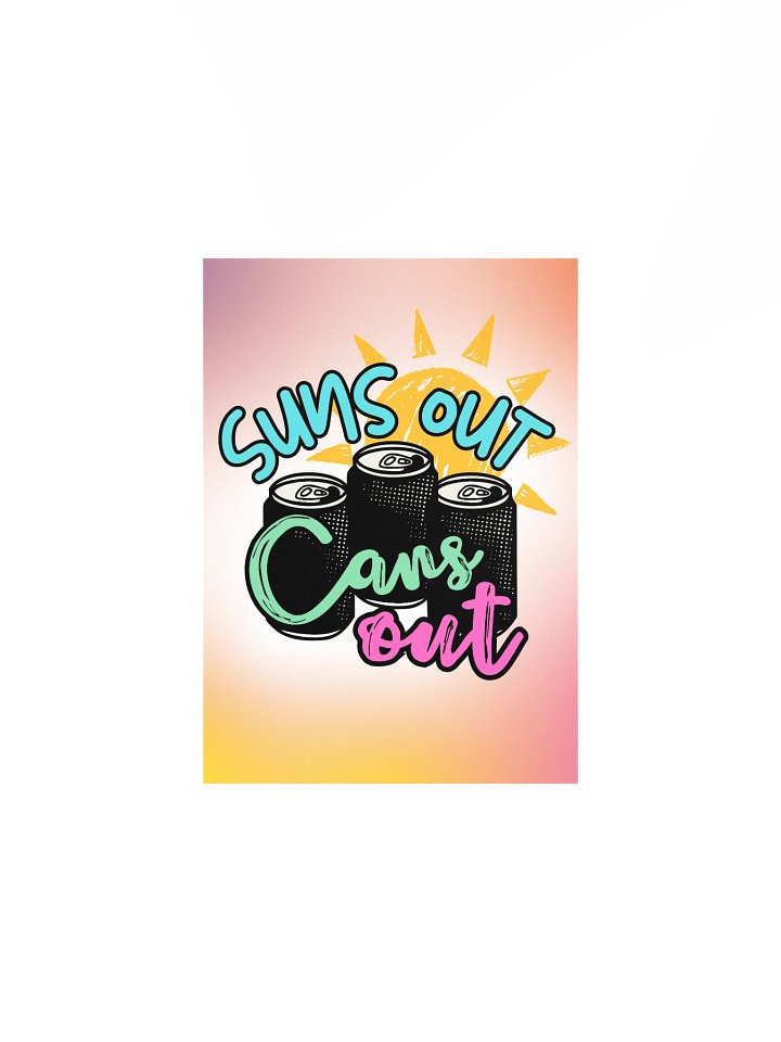 Suns Out, Cans Out | Enhanced Matte Paper Poster Print product image (2)