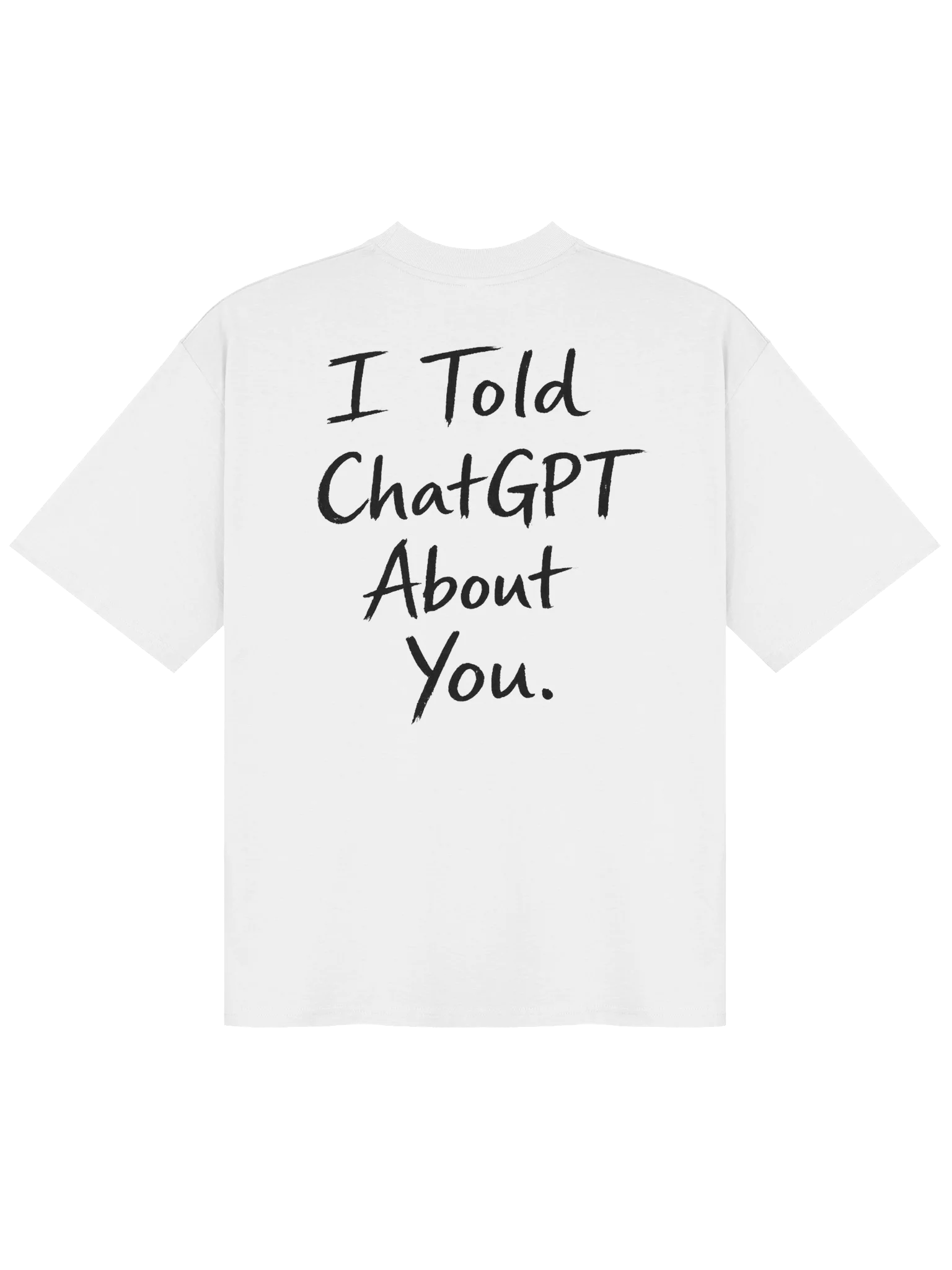 I Told Chat GPT About You Oversized Tee product image (2)