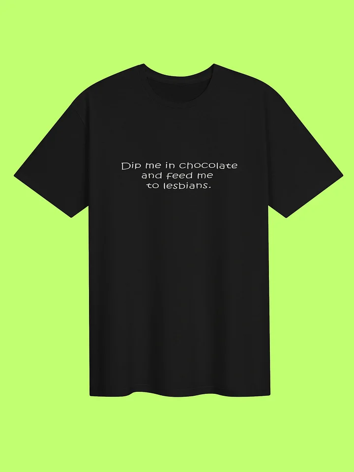 Dip Me In Chocolate And Feed Me To The Lesbians Shirt product image (151)