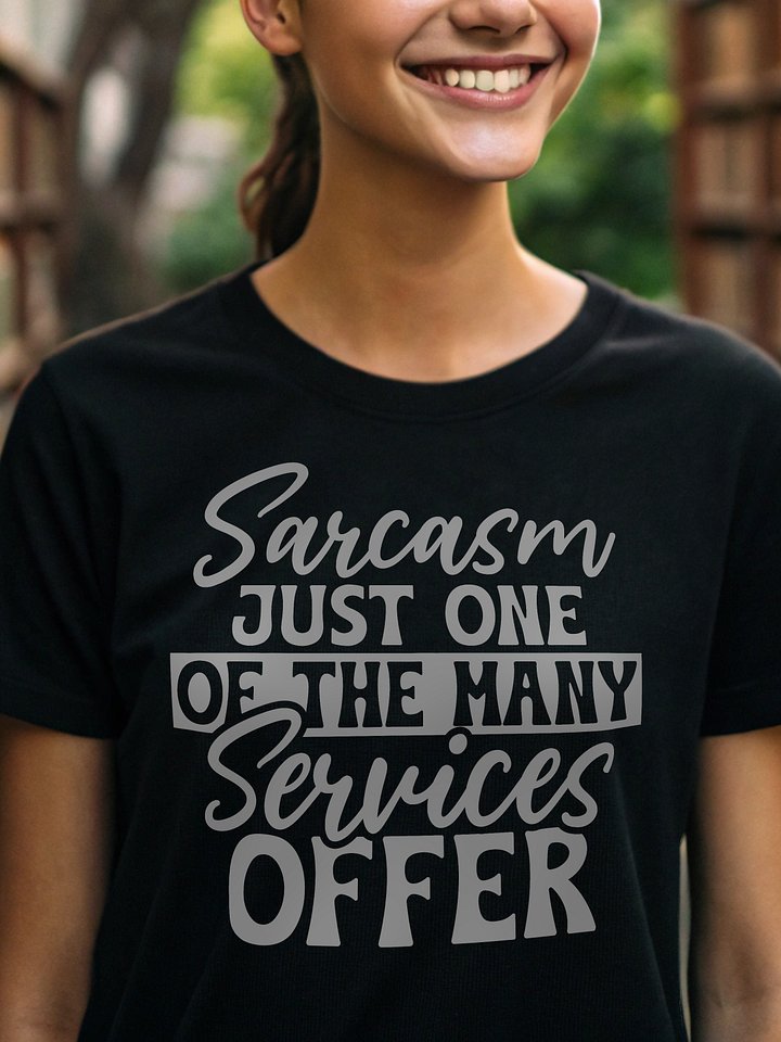 Sarcasm Just One Of The Many Services Offer Women's Black T-Shirt product image (1)