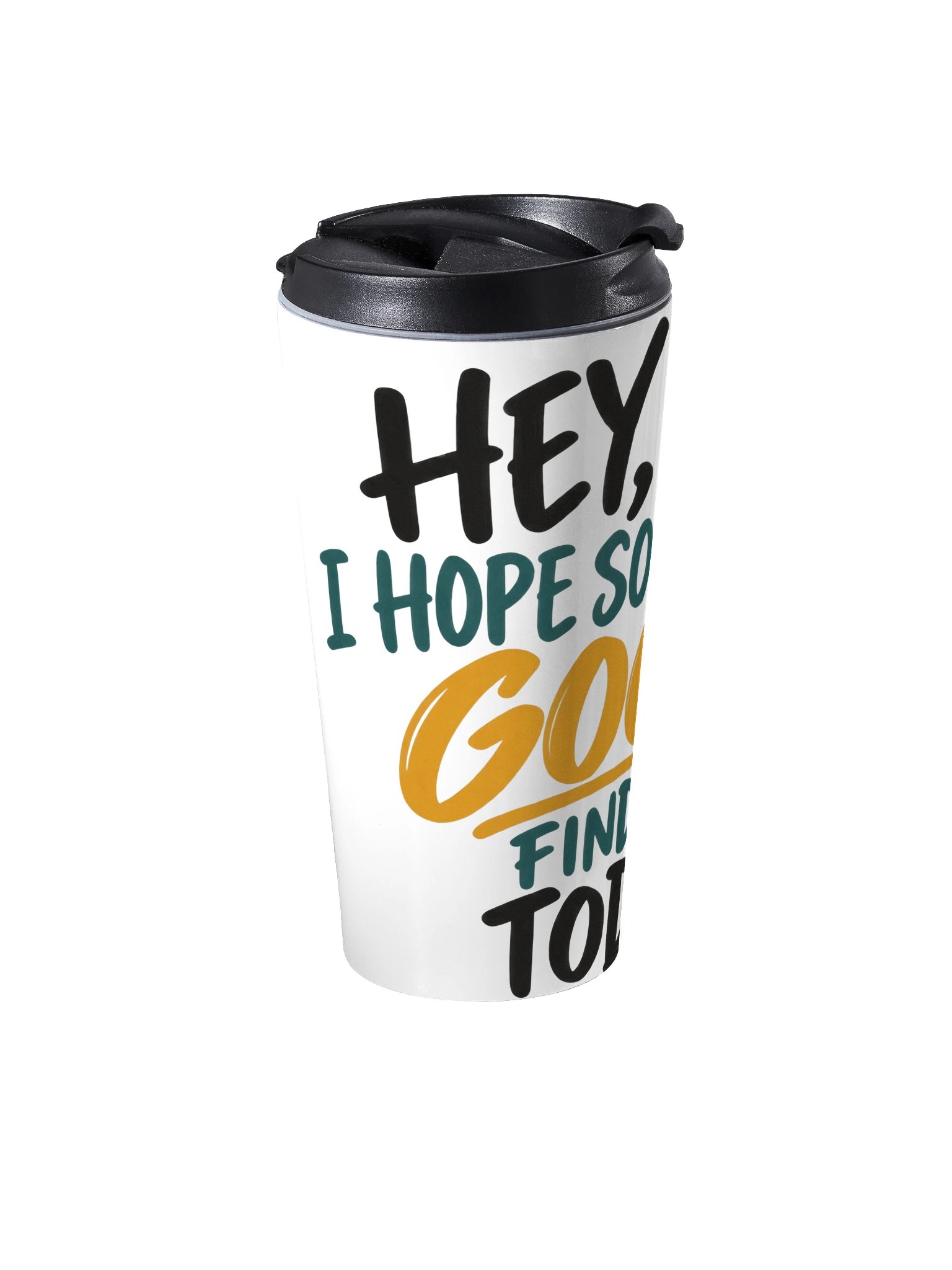 Hey, You. Hope Something Good Finds You Today Stainless Steel Travel Mug product image (2)