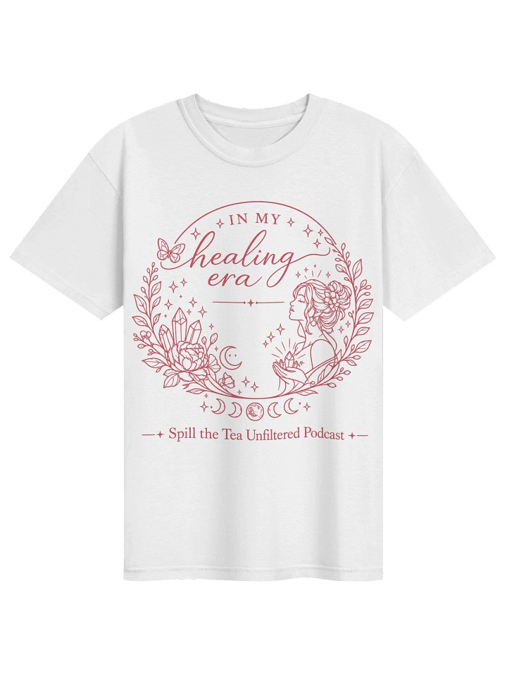 In My Healing Era — Spill the Tea Unfiltered Podcast Tee product image (1)