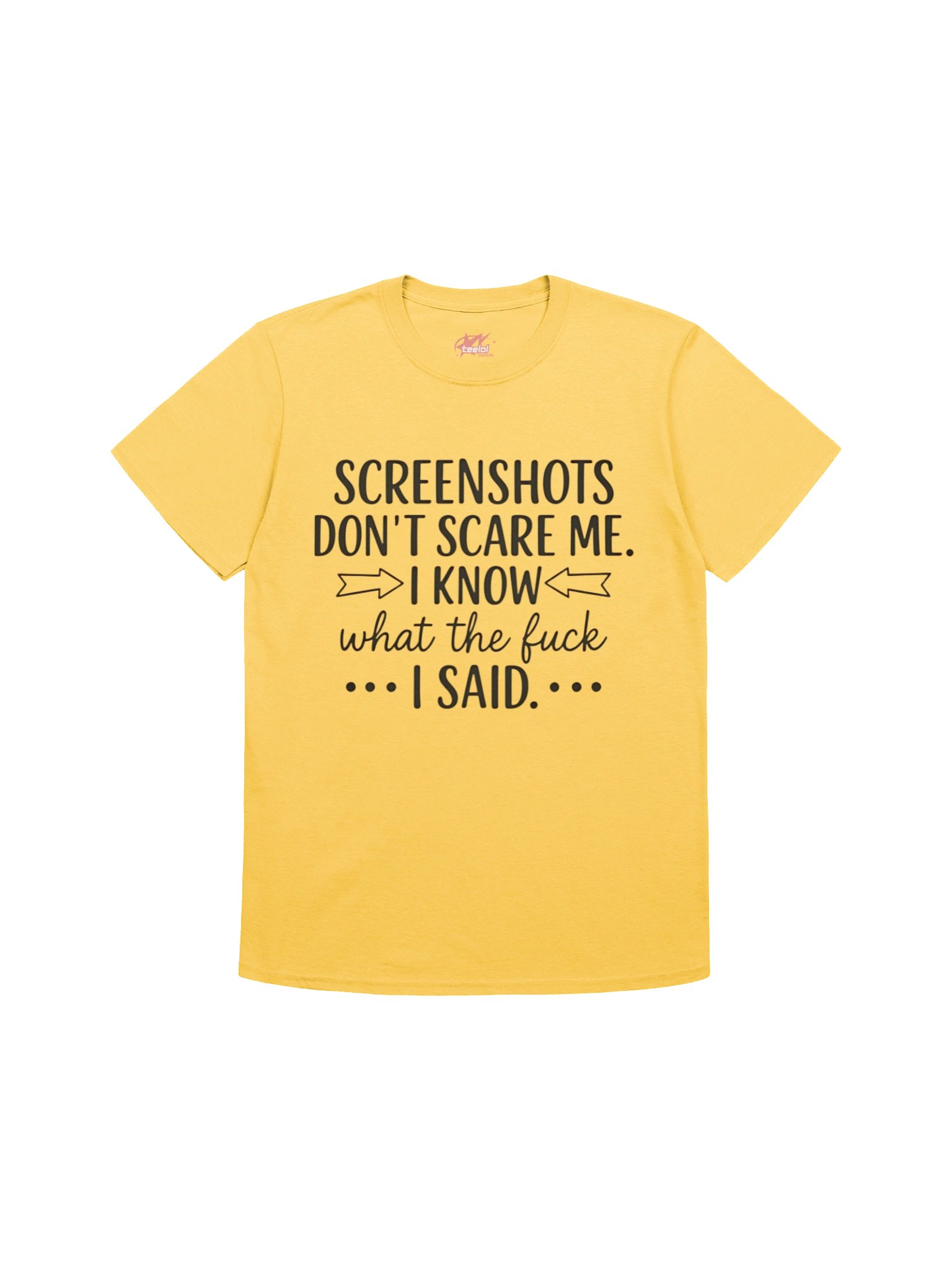 Screenshots Don’t Scare Me I Know What I Said Shirt product image (10)