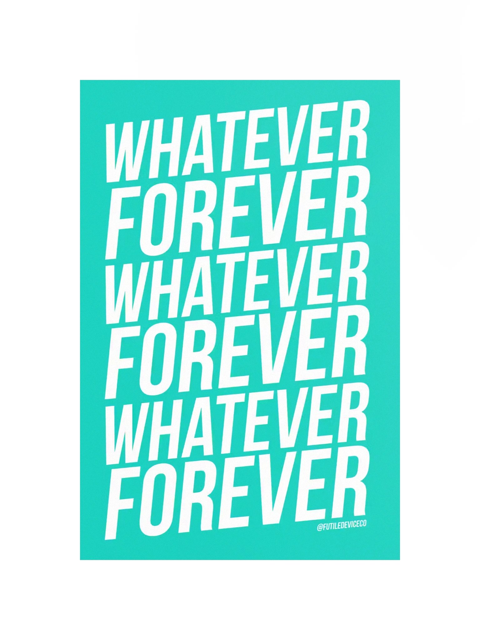 FUTILE DEVICE: WHATEVER FOREVER (POSTER) product image (4)