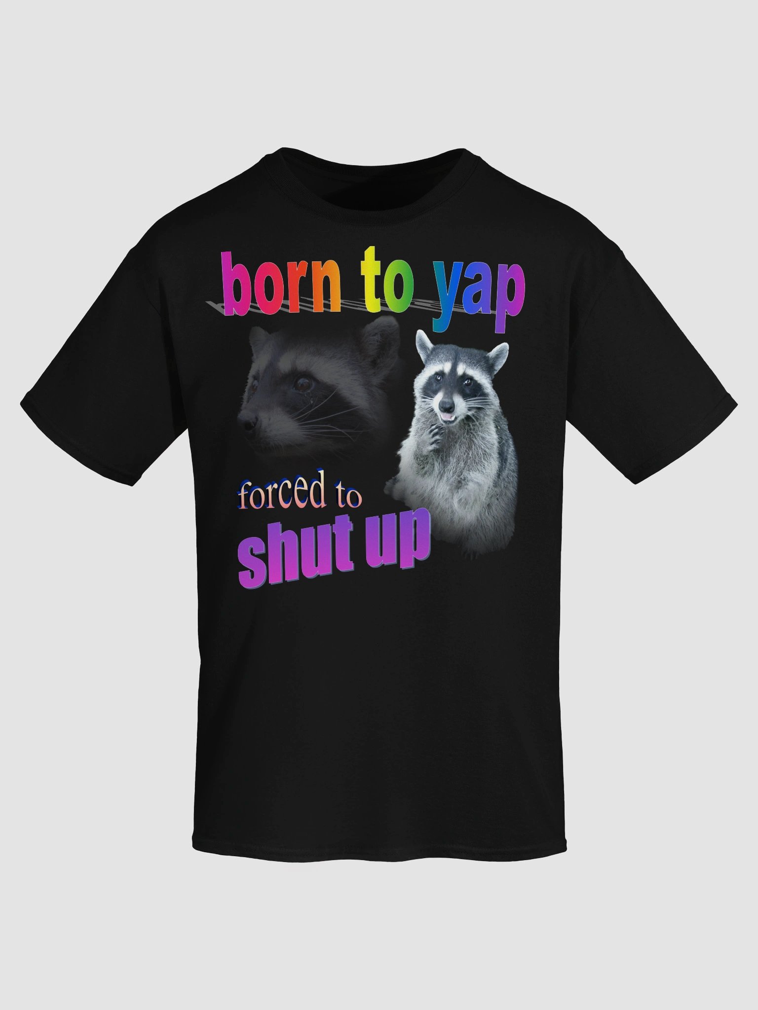 Born to yap, forced to shut up raccoon T-shirt product image (5)