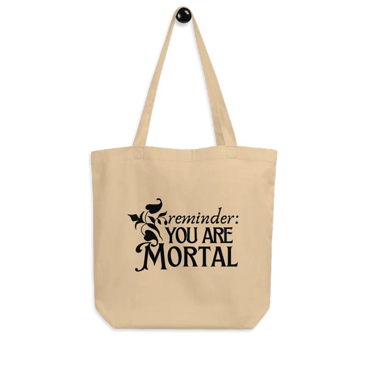 reminder: you are mortal tote bag product image (2)