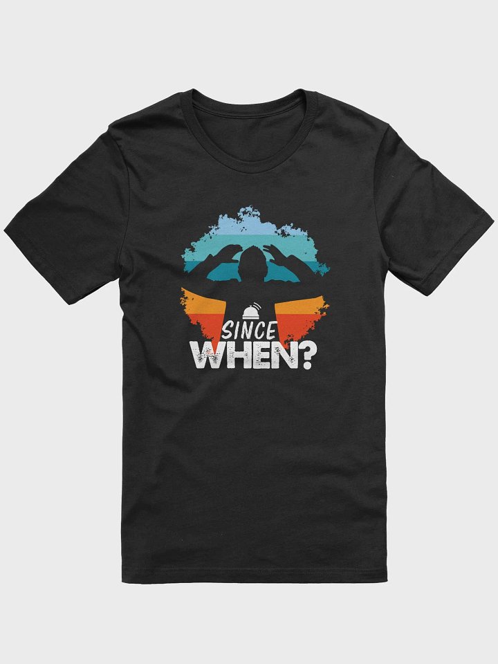 Since When - Unisex Super Soft Cotton T-Shirt product image (9)