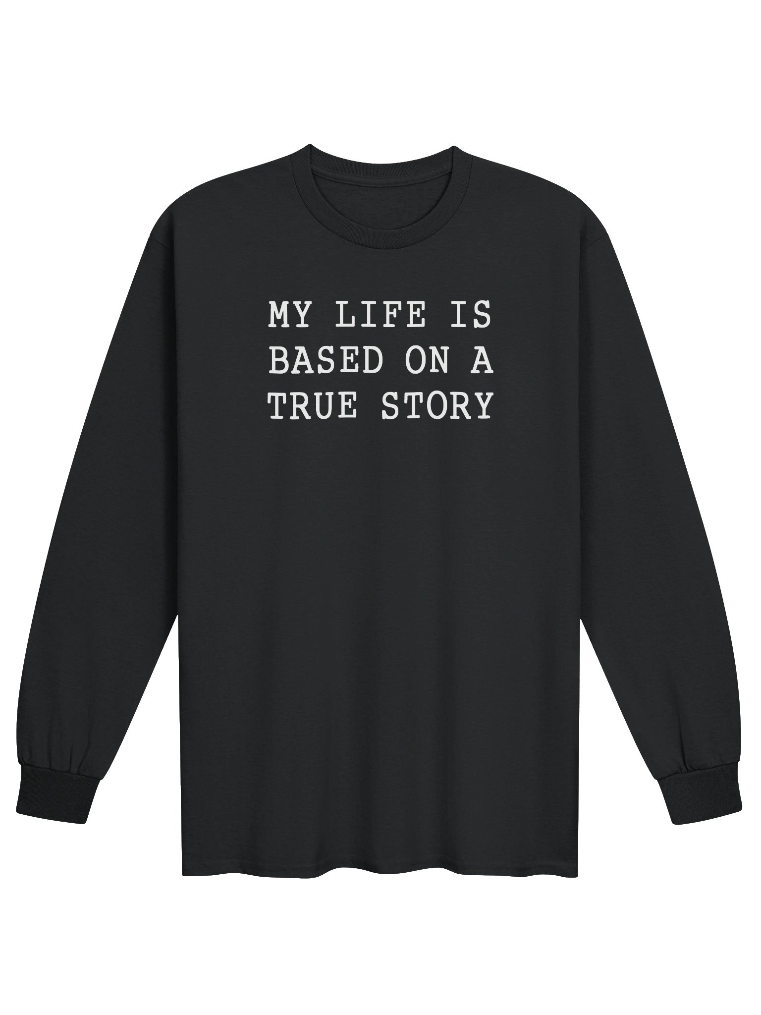 My Life isa True Story Long-Sleeve T-Shirt product image (1)