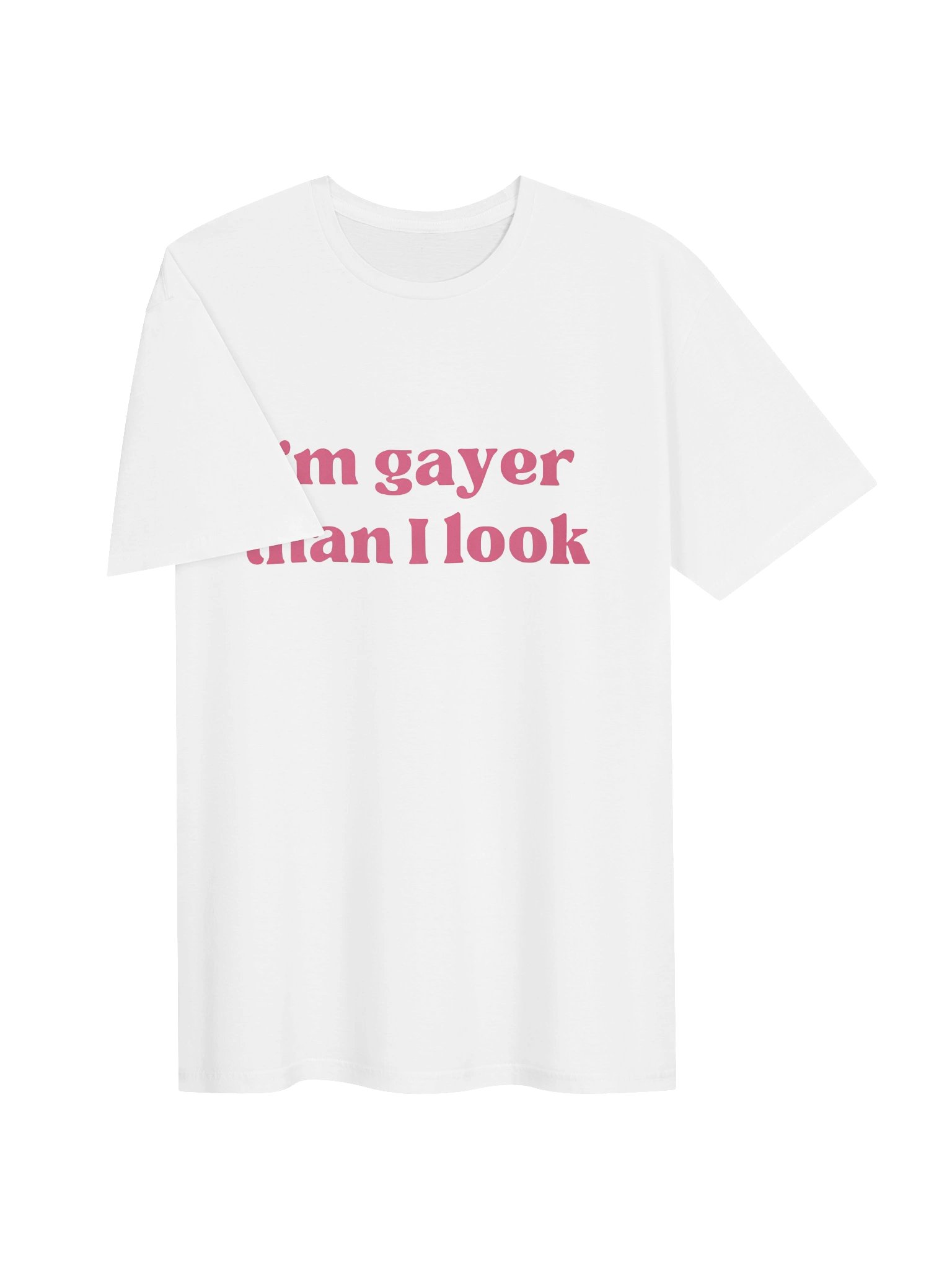 I’m Gayer Than I Look Shirt product image (3)