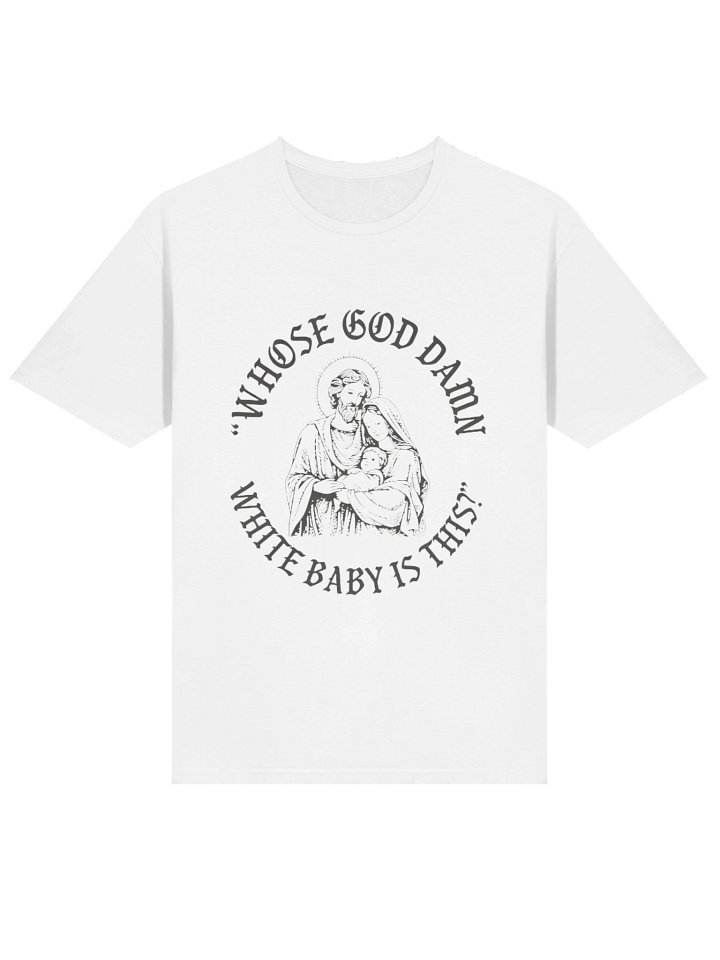 Whose God Damn White Baby Is This Shirt product image (2)