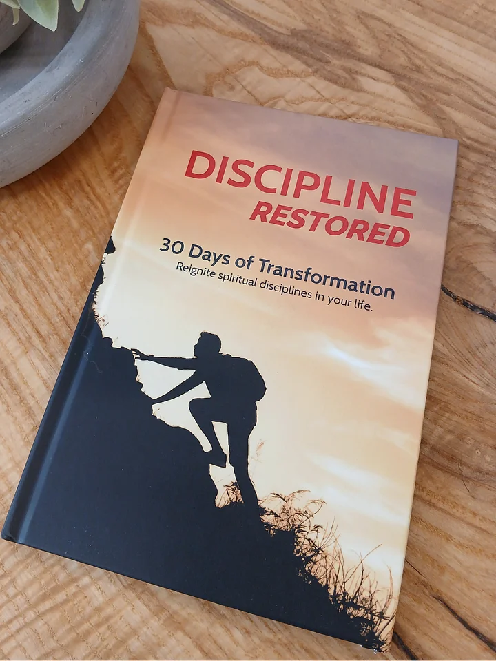 Discipline Restored: Reignite spiritual disciplines in your life. (Hardback) product image (1)