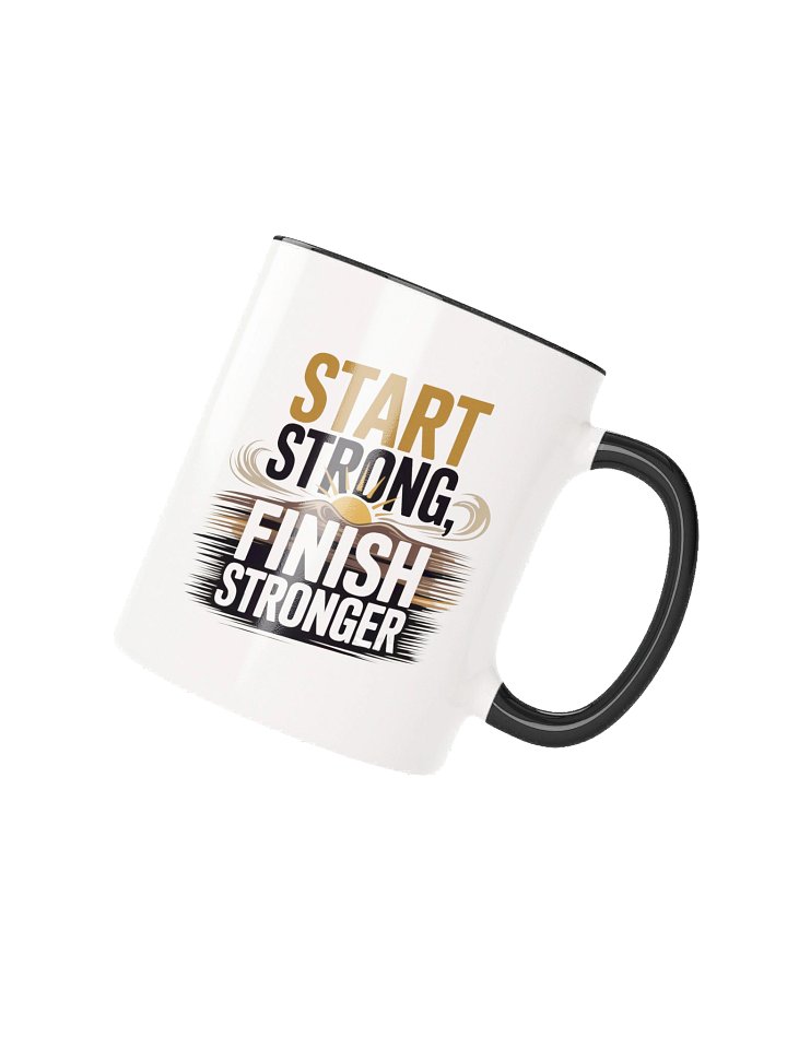 Start Strong Finish Stronger Motivational Coffee Mug - with Color Inside product image (2)