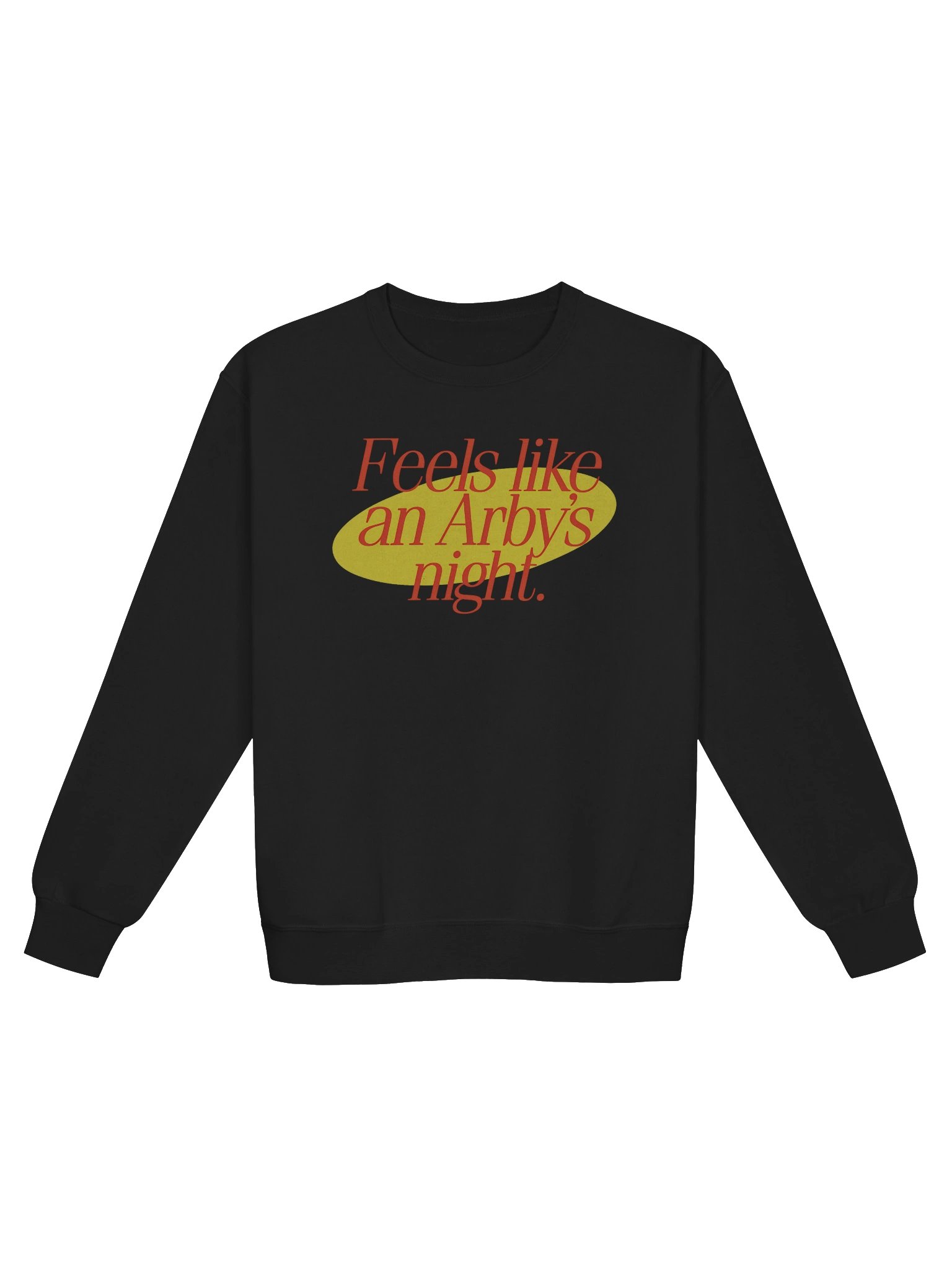 Feels Like An Arby's Night Sweatshirt product image (1)