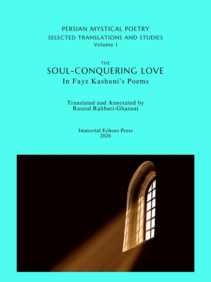 Hardcover & eBook: The Soul-Conquering Love in Fayz Kashani’s Poetry: Translations and Annotations (Persian and English) product image (1)