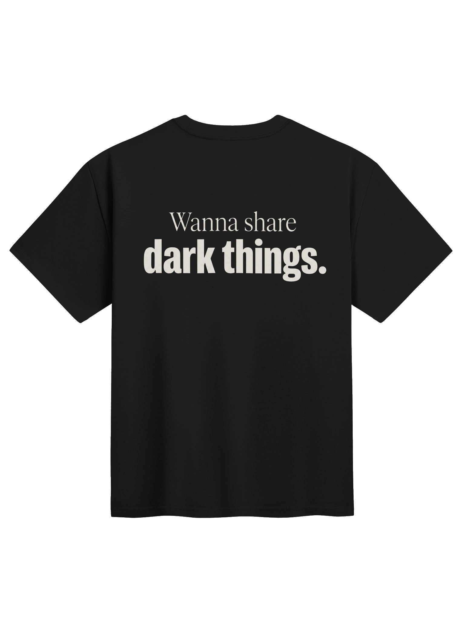 Wanna share dark things. T-Shirt product image (1)