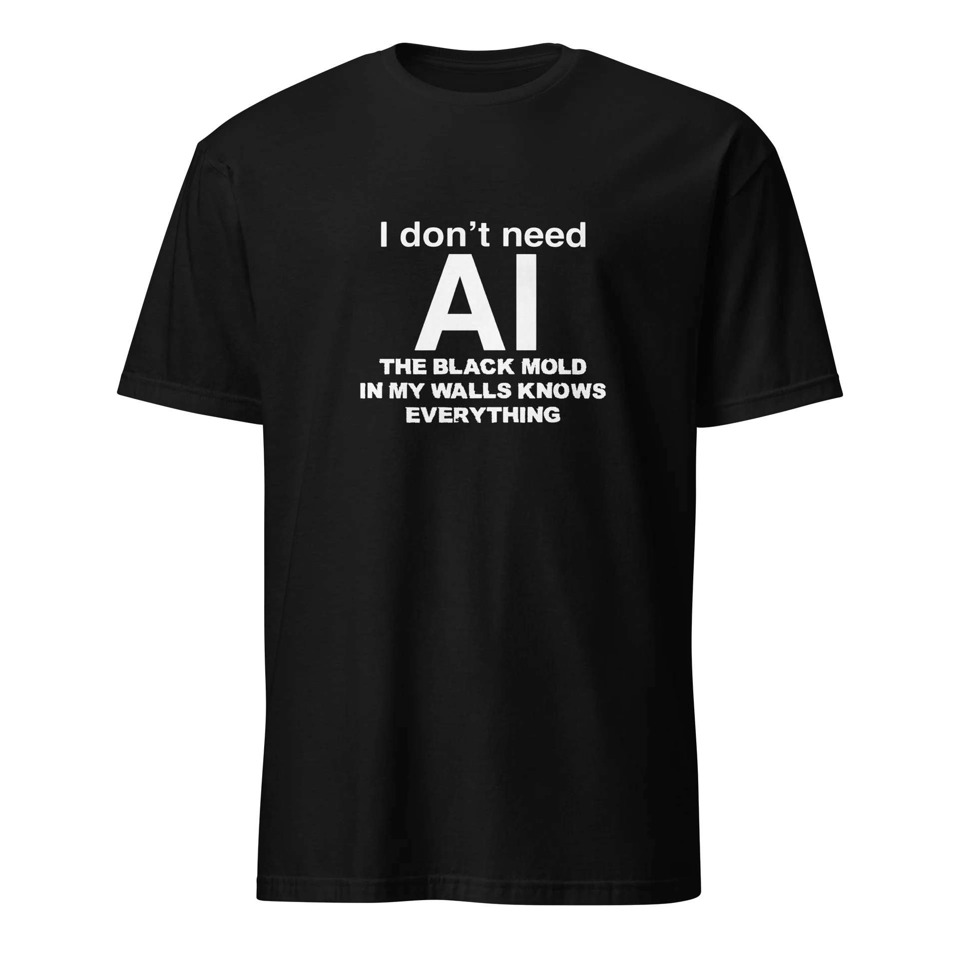 I don’t need ai the black mold in my walls knows enerything shirt product image (1)