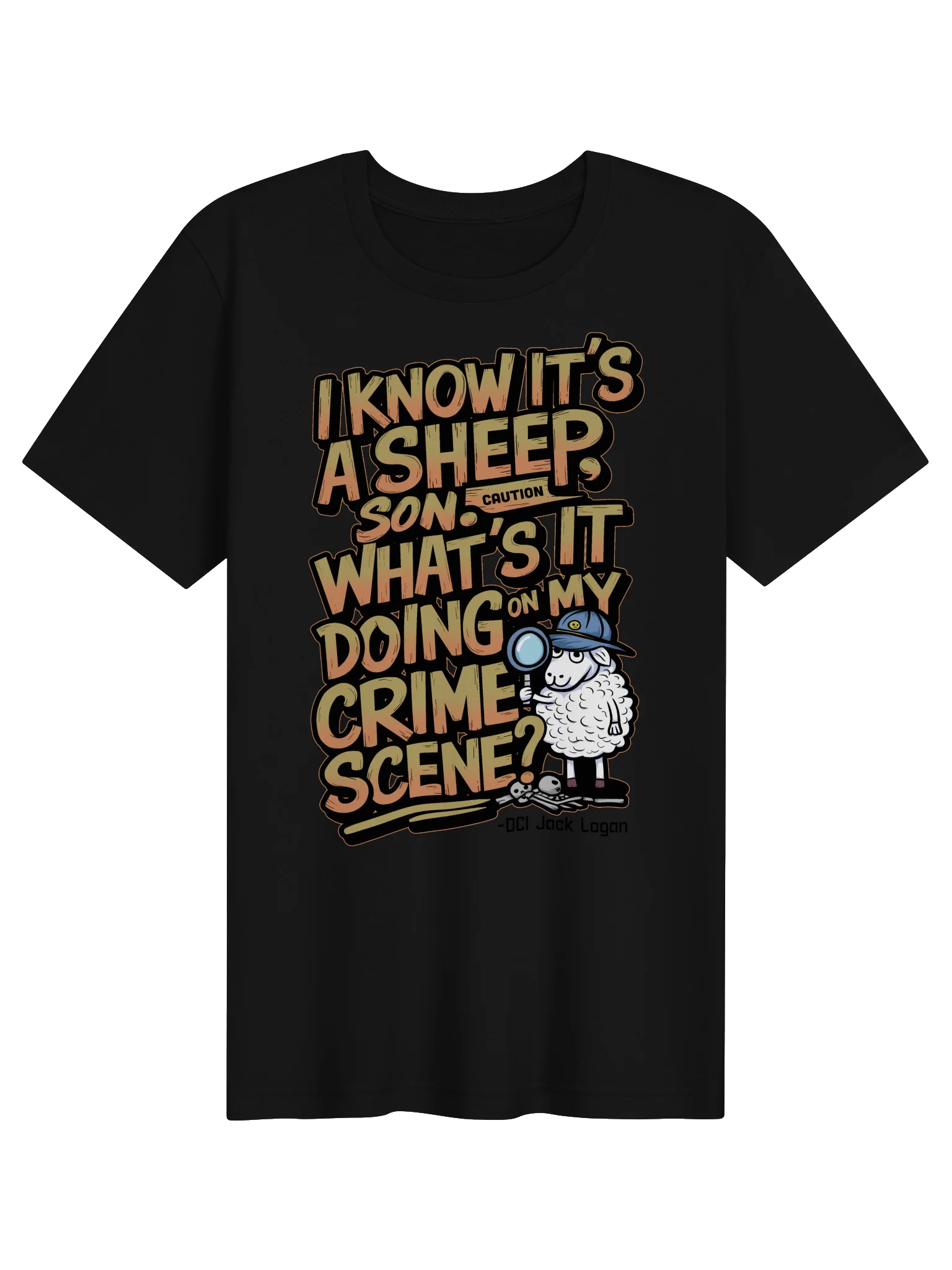 DCI Logan "I Know it's a Sheep, Son" - Unisex T-Shirt product image (1)