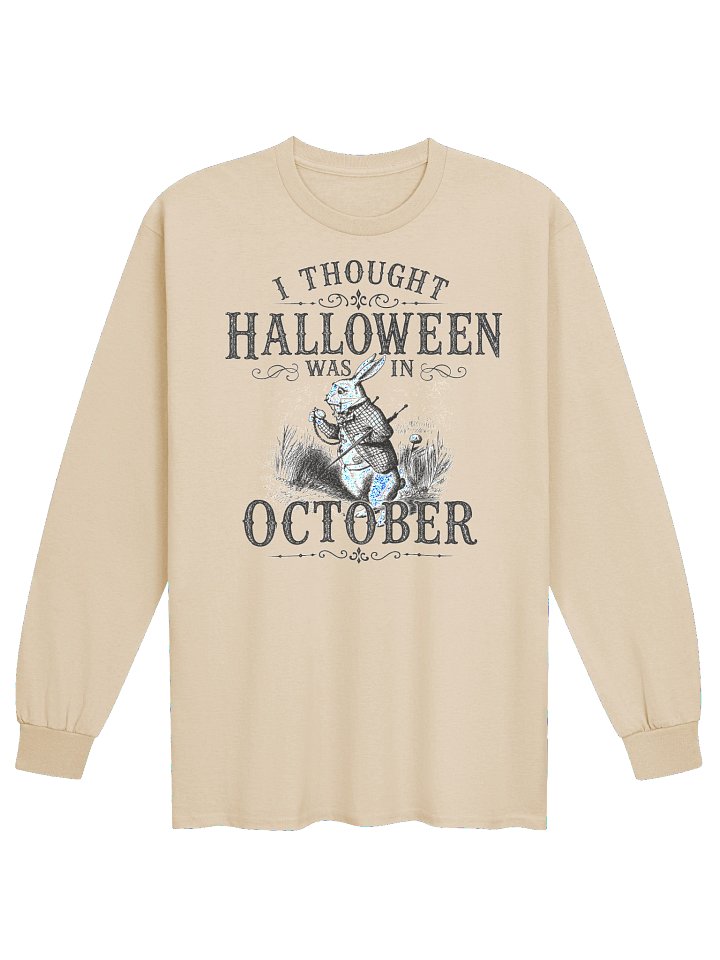 I THOUGHT HALLOWEEN WAS IN OCTOBER, White Rabbit, Unisex Cotton Long Sleeve T-Shirt product image (1)
