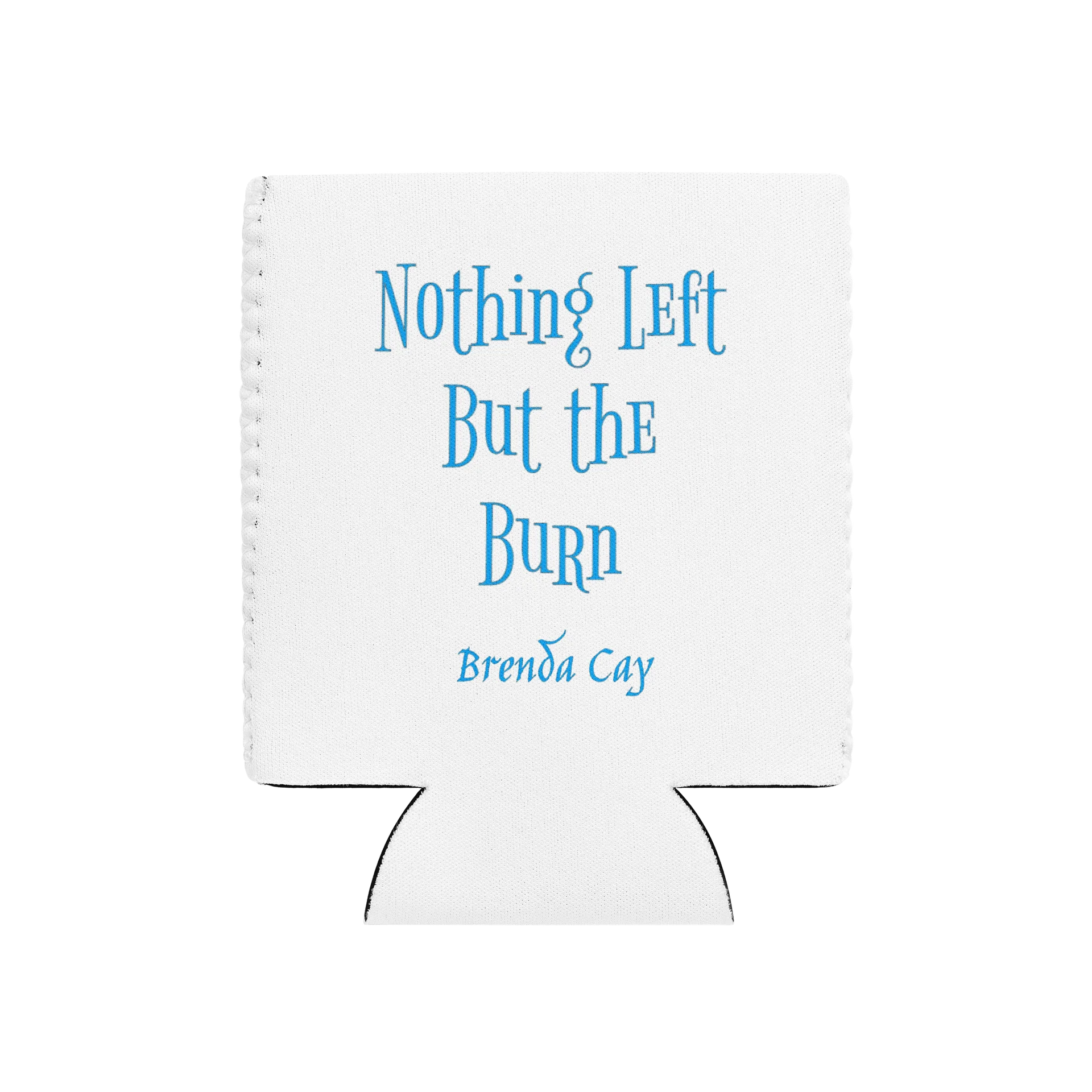 Nothing Left But the Burn Coozie product image (10)