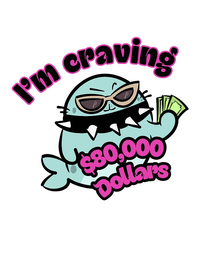 I'm Craving $80,000 Dollars- Sticker product image (1)