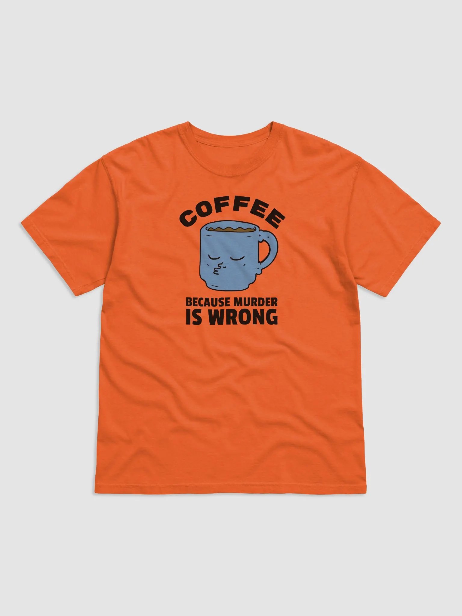 COFFEE BECAUSE MURDER IS WRONG Mug T Shirt product image (1)