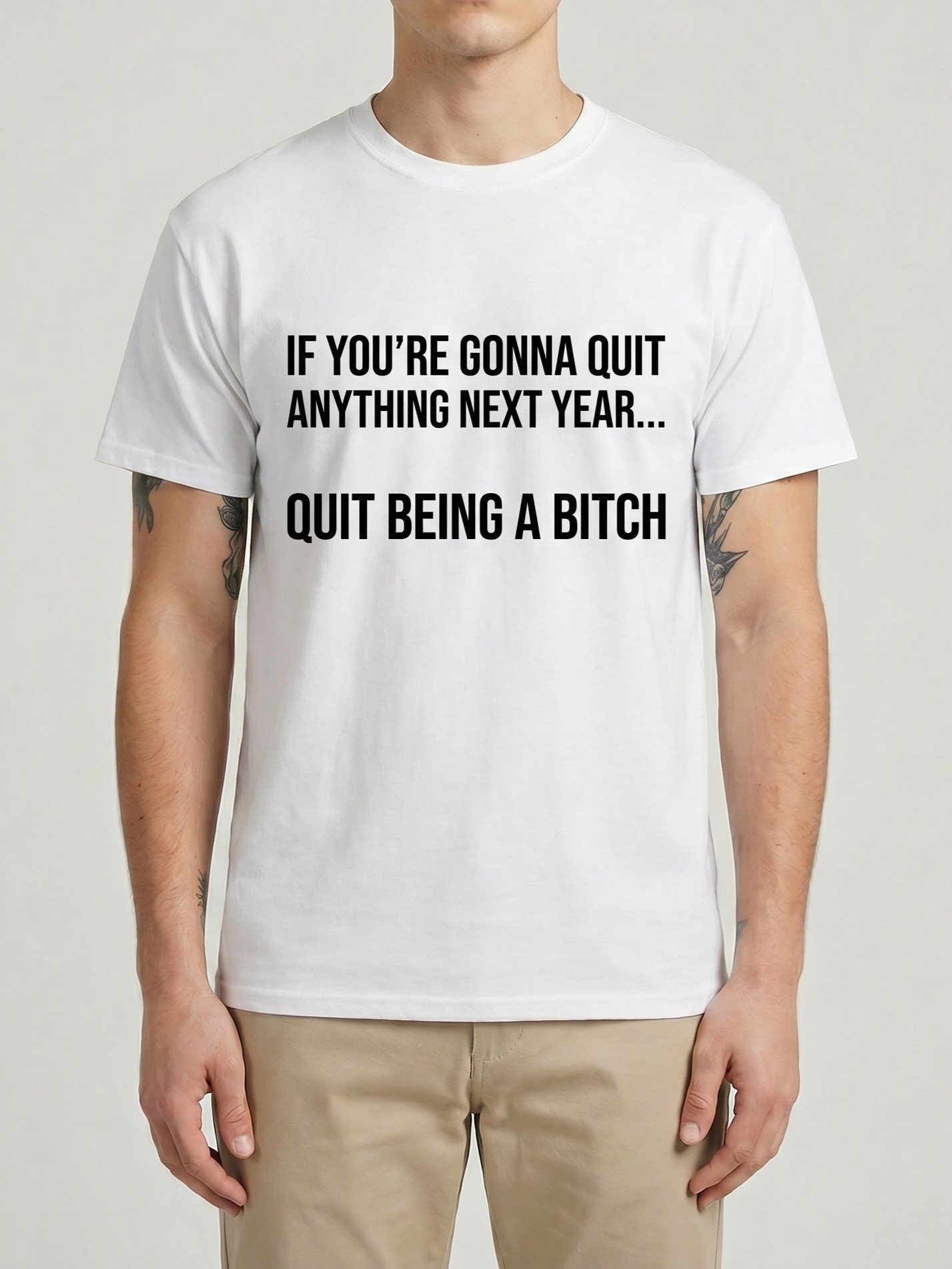 Quit Being A Bitch Funny Motivational Sarcastic T-Shirt product image (1)