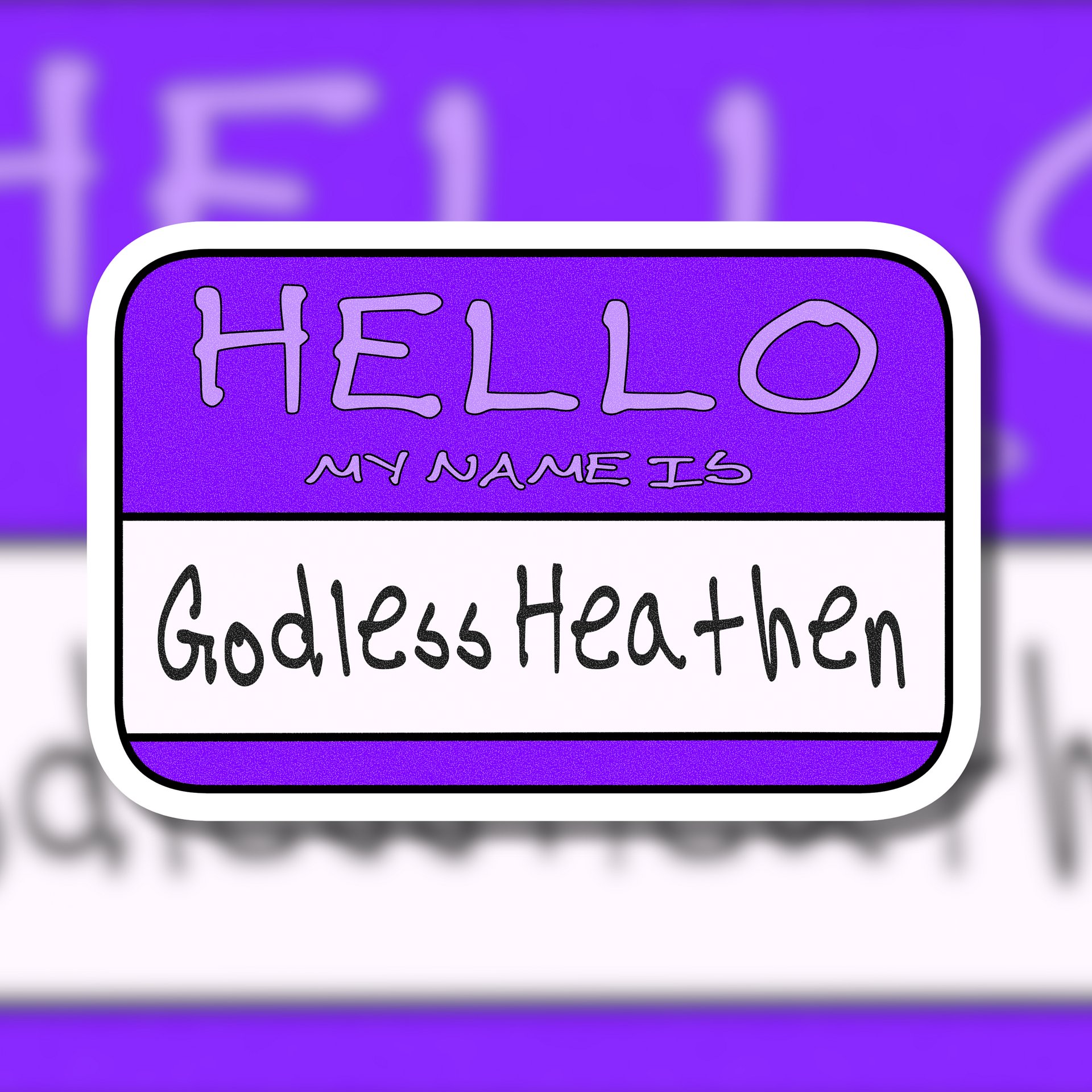 "Hello My Name is: Godless Heathen" Purple Vinyl Sticker product image (1)