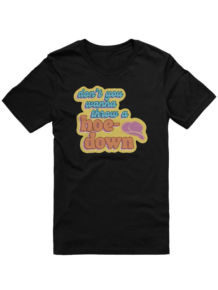 Don't You Wanna Throw a Hoedown T-Shirt product image (1)
